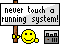 never touch a running system Slack emoji
