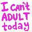 i cant adult today Slack emoji