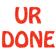 ur done Slack emoji