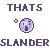 thats slander Slack emoji