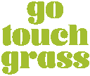go touch grass Slack emoji