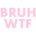 _bruh_wtfq