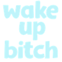 wake up bitchq Slack emoji
