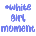 whitegirlmomentq Slack emoji