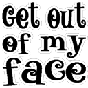 getoutofmyfaceq Slack emoji